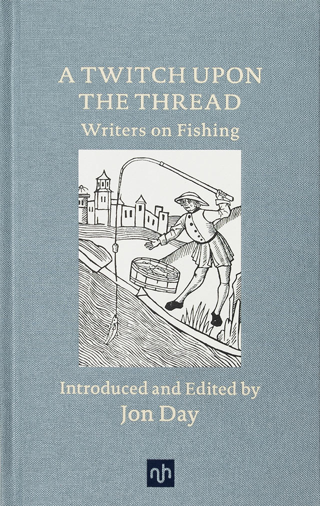 A Twitch Upon the Thread: Writers on Fishing – Signed Copy