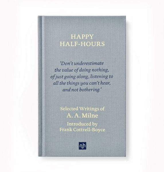 Happy Half-Hours. Selected Writings of A. A. Milne